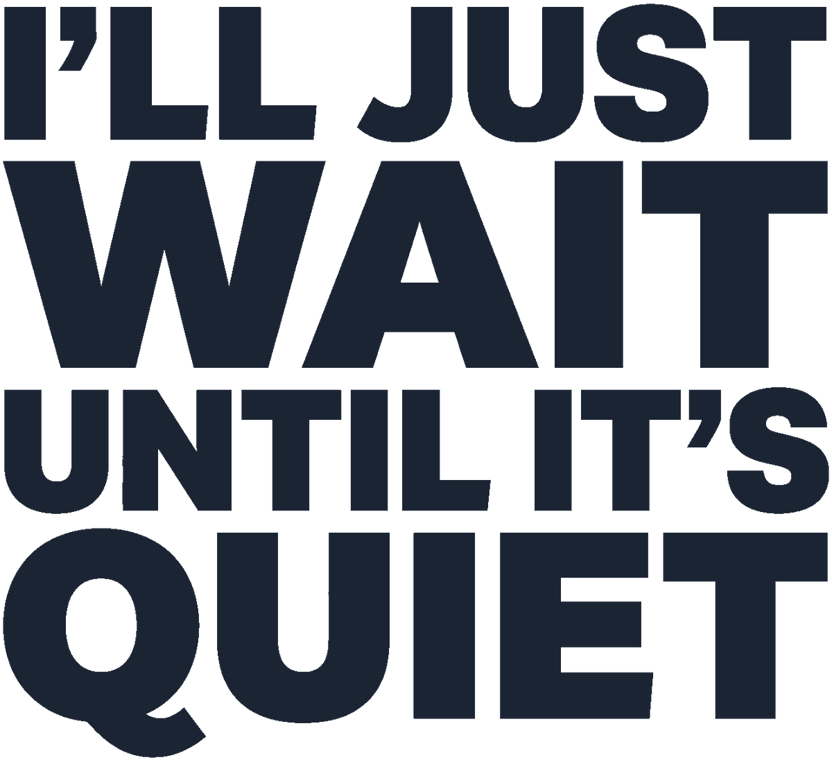 I'll Just Wait Until It's Quiet Short Sleeve T-Shirt